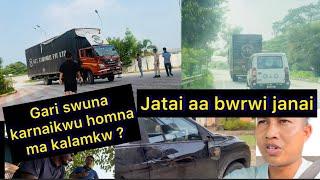 Gari swuna karnai aa ma jakhw ? Thank u hwnanggwn kajalgao police khwu ebpa kosto kalampabai