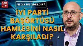 Meral Akşener başörtüsü adımına ne dedi? | Nedir Ne Değildir? (Av. Uğur Poyraz)