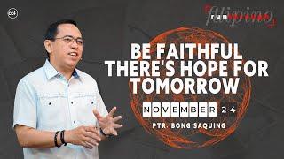 Be Faithful There's Hope For Tomorrow | Bong Saquing | Run Through