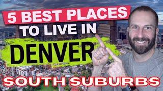 The 5 Best Places to Live in Denver / Moving to the South Suburbs