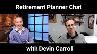 Retirement planner chat, with Devin Carroll from Carroll Advisory Group