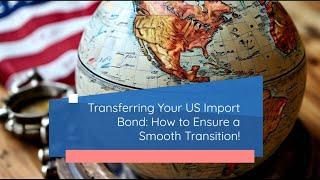 Can You Transfer a US Import Bond? Find Out!