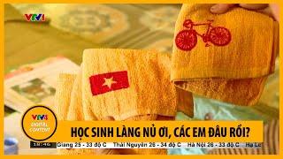 Học sinh Làng Nủ ơi, các em đâu rồi? | VTV4