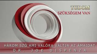 Három szó, ami valóra váltja az álmaidat!  - dr. Joe Dispenza