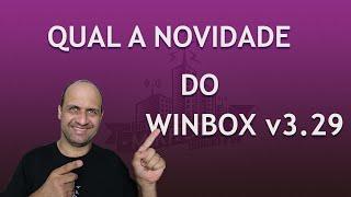 WINBOX v3.29 MIKROTIK O que Tem Novo ? | LEONARDO VIEIRA