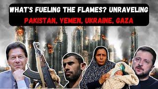 Ever Wondered About the Global Puzzle? Pakistan, Yemen, Ukraine, Gaza - Let's Uncover the Truth