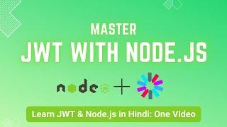 Master JWT with Node.js in Hindi: A Comprehensive Guide in One Video