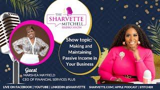 Making and Maintaining Passive Income in your Business with  Marshea Mayfield