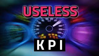 Why Are Your KPI's Useless?