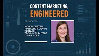 How Industrial Marketers Adapt to Reach Technical Buyers of All Ages