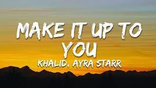 Make It Up To You - Khalid, Ayra Starr (Letra/Lyrics)