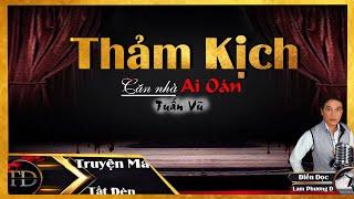 TRUYỆN MA TẮT ĐÈN | THẢM KỊCH - VỤ THẢM SÁT MÁU LẠNH BÊN TRONG CĂN NHÀ MA - MC LAM PHƯƠNG D