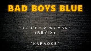 Bad Boys Blue - You're A Woman (Remix) (Karaoke)