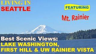 MAJESTIC MT. RAINIER | Three (3) Best Scenic Views from Lake Washington, First Hill & Rainier Vista