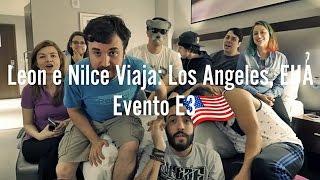 Leon e Nilce Viaja #2: Los Angeles, EUA - Evento E3