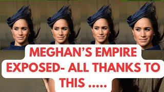 MEGHAN EMPIRE COLLAPSES - EXPOSURE ON WHY IMMINENT LATEST #meghan #meghanmarkle #royal