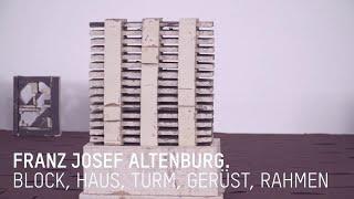 FRANZ JOSEF ALTENBURG. Block, Haus, Turm, Gerüst, Rahmen – Führung