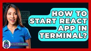 How To Start React App In Terminal? - Next LVL Programming