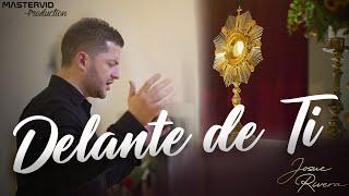 Delante de Ti - Josue Rivera - Video Oficial