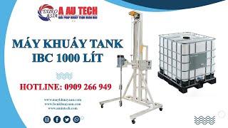 Máy khuấy tank IBC 1000 Lít nâng điện - LH 0909 266 949 Á Âu