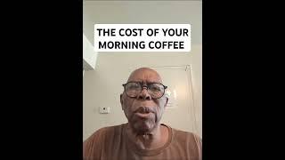 THE HIDDEN COSTS OF YOUR MORNING COFFEE