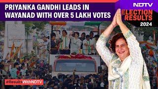 Priyanka Gandhi Won | Priyanka Gandhi Leads With Over 5 Lakh Votes Breaks Rahul's Record In Wayanad