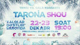 Afisha: Tarona SHOU Gala Konserti! 22-23 dekabr kunlari soat 19:00 da 2024 yilda!