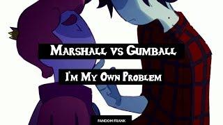 【Marshall vs Gumball】 I'm My Own Problem「DUET」Adventure Time [LYRICS]