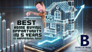 The Best Home Buying Opportunity in 5 Years Is Happening Now!