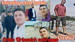 Blogger  Erkin Urinovich xotirasiga   (Qushiq )  Oxirati obod bulsin 