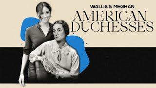 Wallis & Meghan: American Duchesses (FULL DOCUMENTARY) Meghan Markle, Wallis Simpson, Royal Family