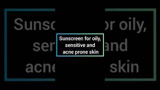 Sunscreen for oily, sensitive and acne prone skin #acnetreatment #sunscreen #beautytips #skincare