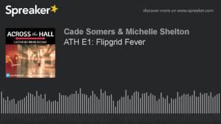 ATH E1: Flipgrid Fever (part 1 of 3)