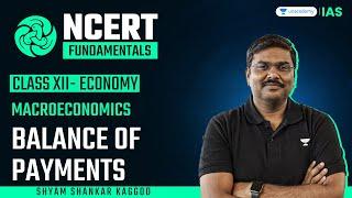 #3: Macroeconomics | Balance of Payments | Class 12 | NCERT Fundamentals | By Shyam Kaggod