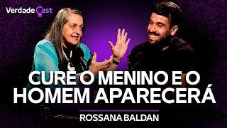 Desligue Esses 5 Bloqueios Emocionais e Se Torne Irreconhecível | Rossana Baldan | VerdadeCast 004