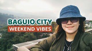 BAGUIO CITY WEEKEND VIBES