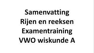 Samenvatting - Rijen en reeksen (Examentraining VWO wiskunde A)