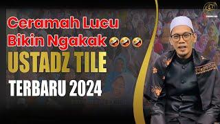 Ceramah Lucu Ustad Tile Terbaru 2024 Full Bikin Ngakak