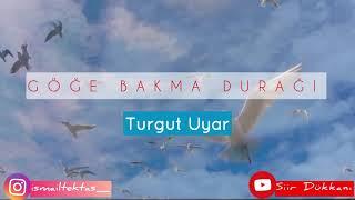 Turgut Uyar - Göğe Bakma Durağı (şiir)-2021