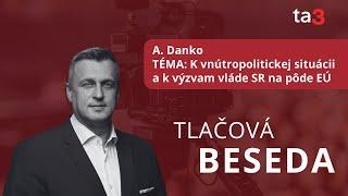 A. Danko, TÉMA: K vnútropolitickej situácii a k výzvam vláde SR na pôde EÚ