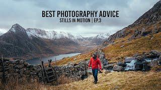 The Best Photography Advice I've Ever Heard. | Stills in Motion Ep.3