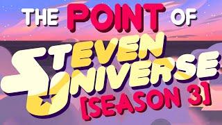 The Point of Steven Universe [Season 3]