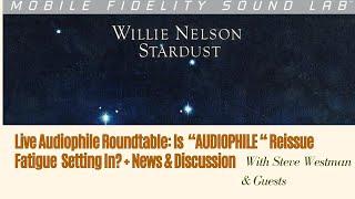 Live Audiophile Roundtable: Is "AUDIOPHILE" Reissue Fatigue Setting In? + News and Discussion!