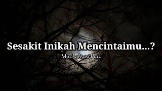 Puisi Sedih - Sesakit Inikah Mencintaimu..? | Musikalisasi puisi