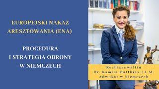 Europejski Nakaz Aresztowania (ENA) - procedura i strategia obrony w Niemczech I Adwokat Niemcy