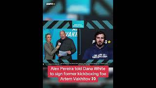 Pereira told Dana to sign Vakhitov  #DWCS