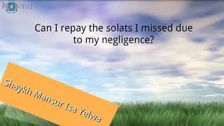 Can I repay the solat I missed due to my negligence? -  Dr Mansur Yelwa