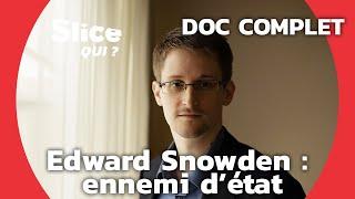 Edward Snowden: récit d’une chasse à l‘homme | SLICE Qui ? | DOCUMENTAIRE COMPLET