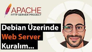 Debian 11 Üzerinde Apache Web Sunucusu Nasıl Kurulur?