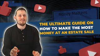 The Ultimate Guide on How to Make The Most Money at an Estate Sale | Aaron's Estate Sales